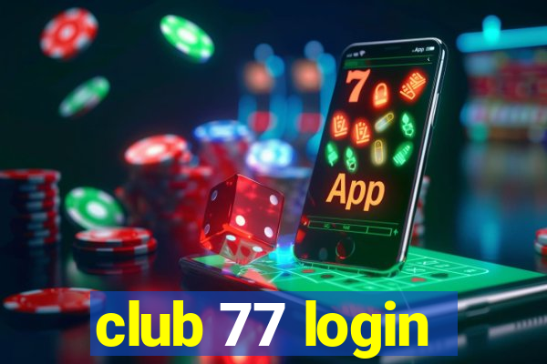 club 77 login